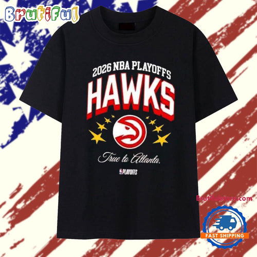 2026 NBA playoffs true to Atlanta Hawks T Shirt