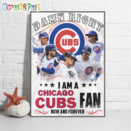 Damn Right I Am A Chicago Cubs Fan Wall Art Poster Canvas