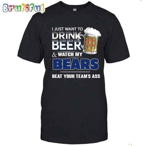NFL Chicago Bears I Just Want To Drink Beer And Watch My Bears T Shirt