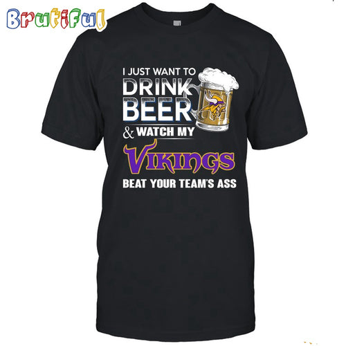 NFL Minnesota Vikings I Just Want To Drink Beer And Watch My Vikings T Shirt