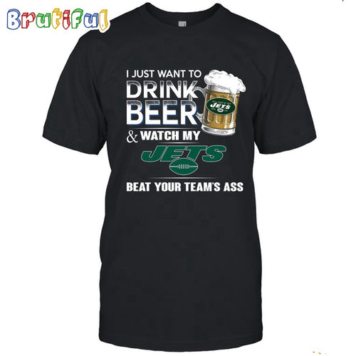 NFL New York Jets Legends I Just Want To Drink Beer And Watch My Jets T Shirt