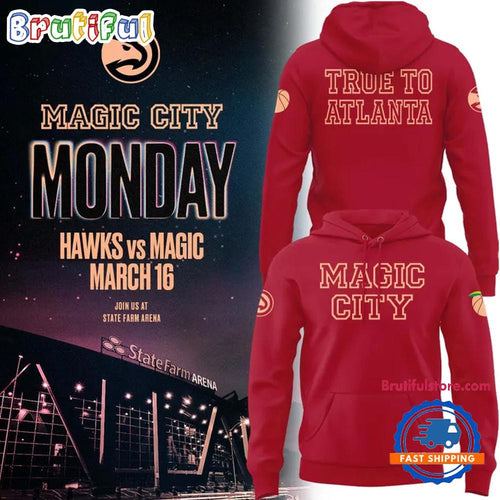 Atlanta Hawks Magic City True To Atlanta 2026 New Design Red Hoodie T-Shirt