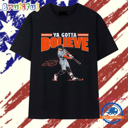 Bo Bichette Ya Gotta Bolieve New York Yankees T Shirt