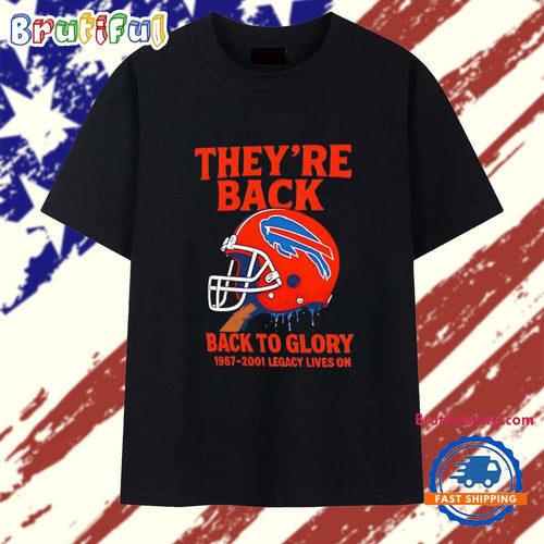 Buffalo Bills they’re Back Back to Glory 1987-2001 Legacy Lives on T Shirt