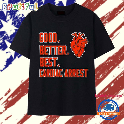 Chicago Bears Heart Good Better Best Cardiac Arrest T Shirt