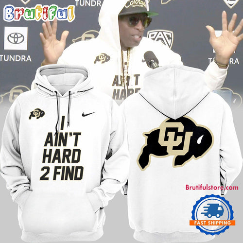 Colorado Buffaloes Football 2024 I Ain’t Hard 2 Find White Hoodie