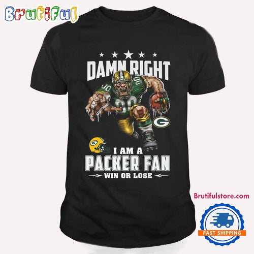 Damn Right I Am A Green Bay Packers Win Or Lose Mascot Football Design T Shirt