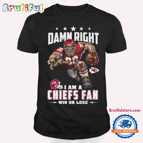 Damn Right I Am A Kansas City Chiefs Win Or Lose Mascot Football Design T Shirt