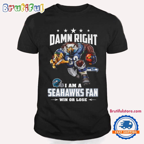 Damn Right I Am A Seattle Seahawks Win Or Lose Mascot Football Design T Shirt