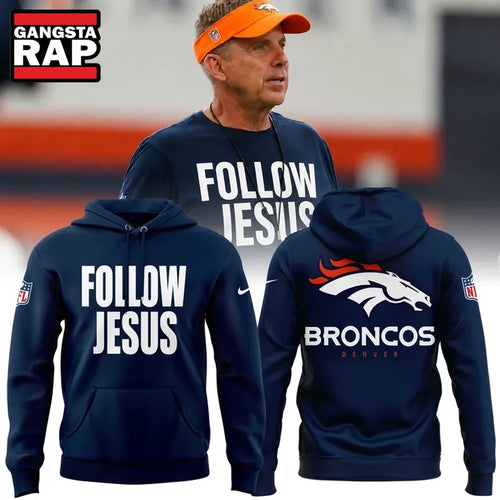 Denver Broncos Follow Jesus Limited Edition Hoodie T-Shirt