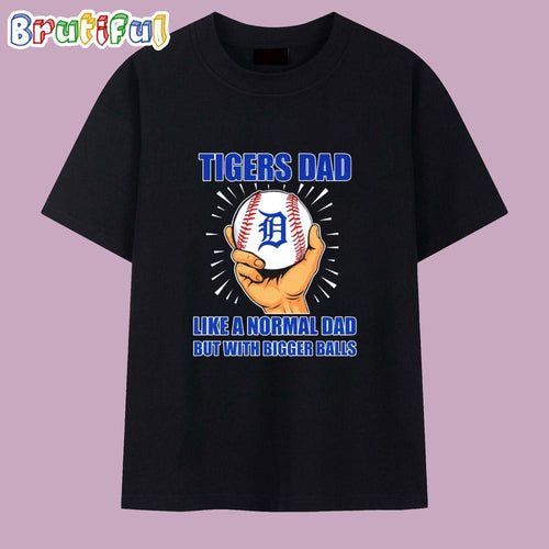 Detroit Tigers Dad Like a Normal Dad but With Bigger Balls T Shirt