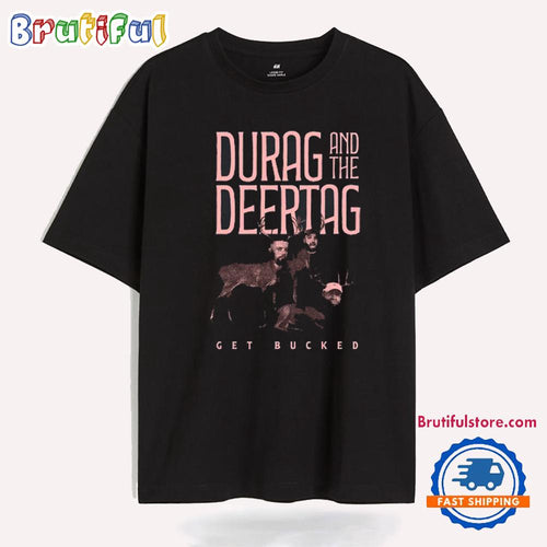 Durag And The Deertag Get Bucked 2024 T Shirt