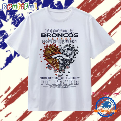 Forever a Denver Broncos 2026 AFC Division Champions win or lose T Shirt