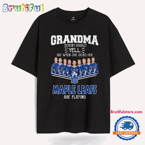 Grandma Doen’t Usually Yell But When She Does Her Toronto Maple Leafs Are Playing T Shirt