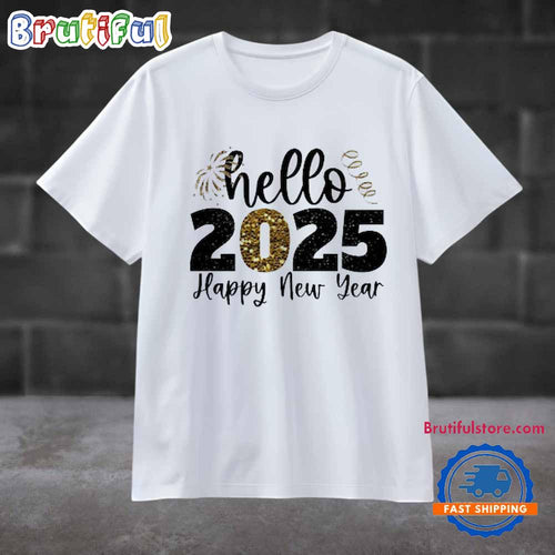 Hello 2025 T Shirt, Happy New Year Shirt, New Year Shirt, Gift for New Year Tee