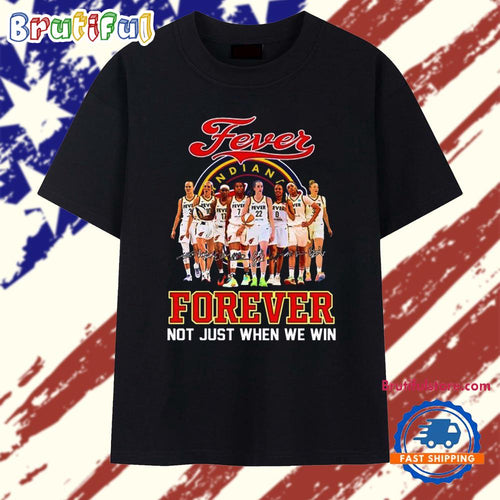Indiana Fever Forever Not Just When We Win T Shirt