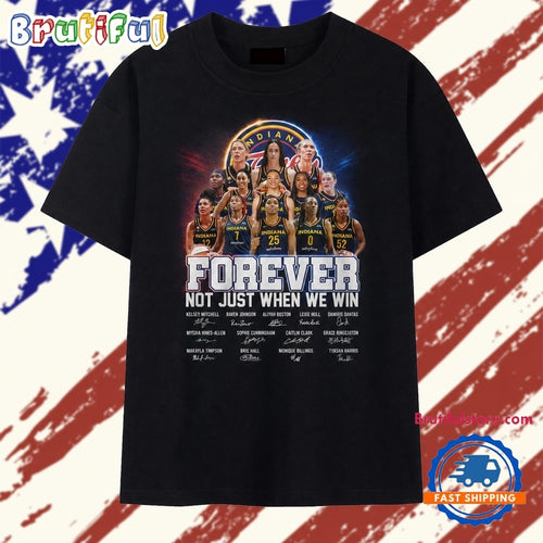 Indiana Fever Forever Not Just When We Win Team Signatures 2026 T Shirt