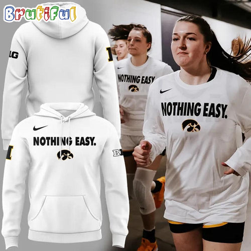 Iowa Hawkeyes 2025 Basketball Nothing Easy White Hoodie T-Shirt