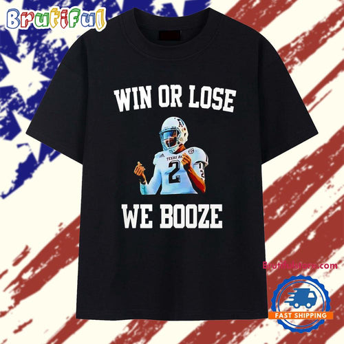 Johnny Manziel Texas A and M Aggies Win or Lose We Booze T Shirt