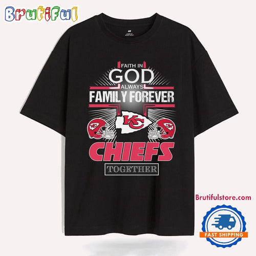 Kansas City Chiefs Faith In God Family Forever T Shirt