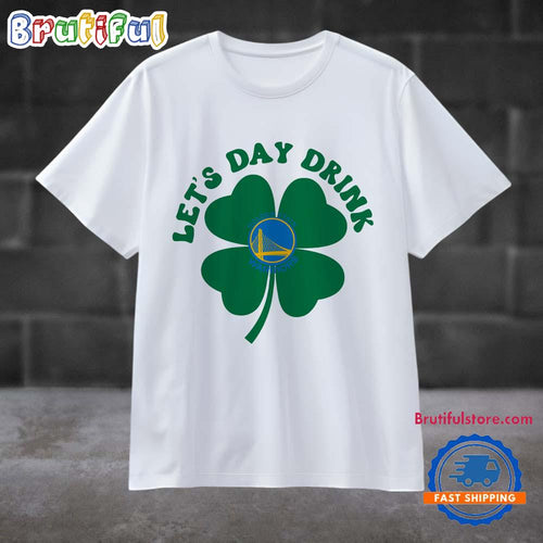 Lets Day Drink Golden State Warriors Baseball St Patricks Day Sport 2025 T Shirt