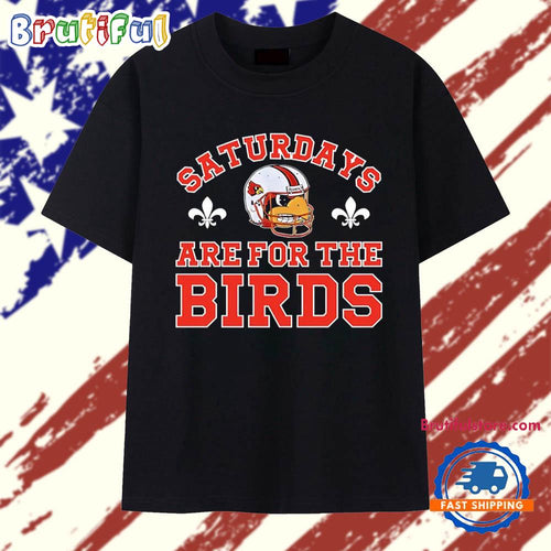 Louisville Cardinals football saturdays are for the birds T Shirt