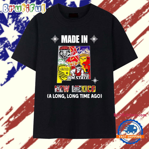 Made in New Mexico a Long Long Time Ago State T Shirt