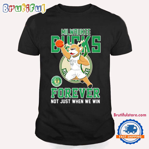 Milwaukee Bucks Forever Not Just When We Win Mascot T Shirt