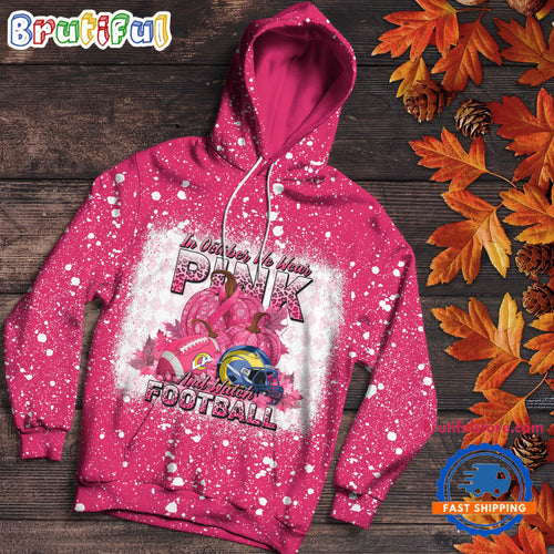 NFL Los Angeles Rams Special Breast Cancer Awareness In October We Wear Pink And Watch Football Hoodie Shirt