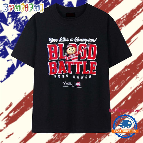 Ohio State Buckeyes beat Michigan give like a Champion Blood Battle 2025 Donor T Shirt