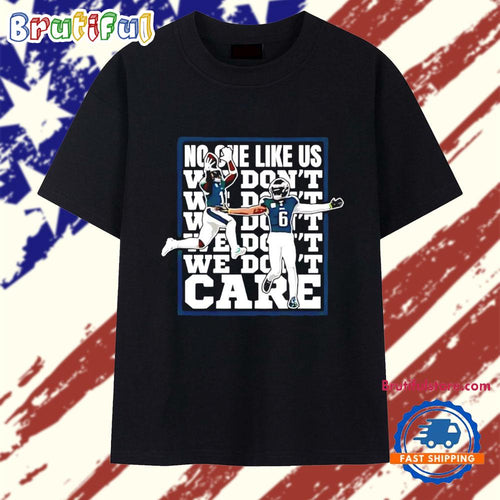 Philadelphia Eagles No One Like Us we don’t care T Shirt