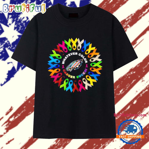 Philadelphia Eagles Whatever Color Cancer Sucks T Shirt