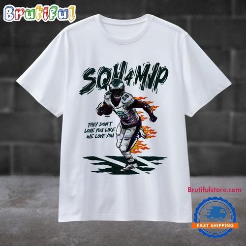 Sqn 4 Mvp They Dont Love You Like We Love You T Shirt
