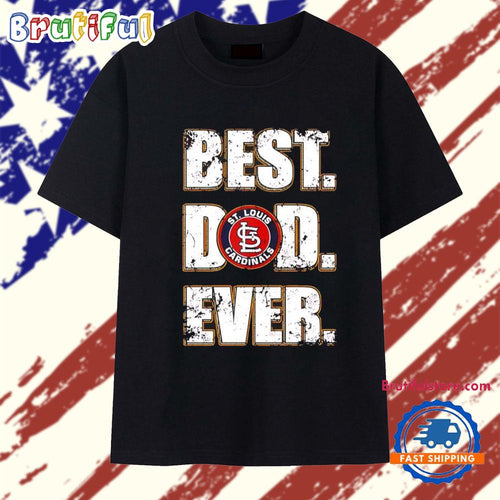 St Louis Cardinals Best Dad Ever T Shirt
