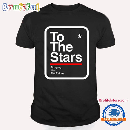 To The Stars Bringing Your The Future T Shirt