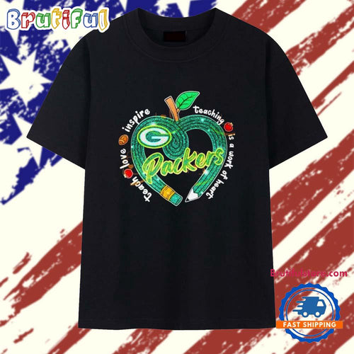 Top Green Bay Packers Teach Love Inspire Teaching Is A Work Of Heart T Shirt