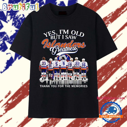 Yes I’m Old but I Saw Islanders Greatness Nystrom Smith Potvin Gillies Trottier Bossy LaFontaine T Shirt