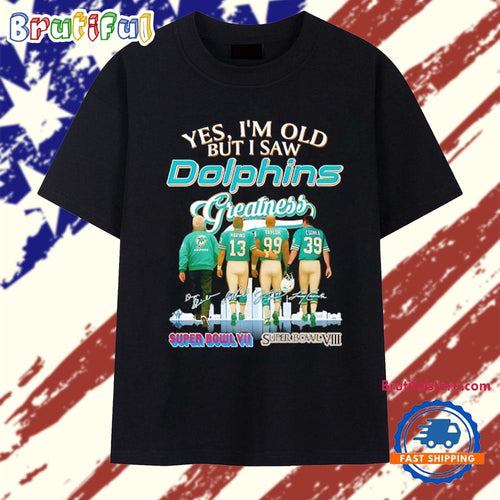 Yes I’m old but I saw Miami Dolphins Greatness signature T Shirt