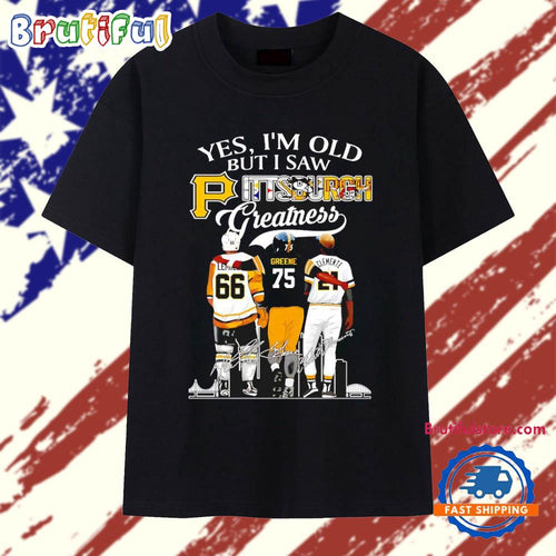 Yes I’m Old but I Saw Pittsburgh Greatness Signatures T Shirt