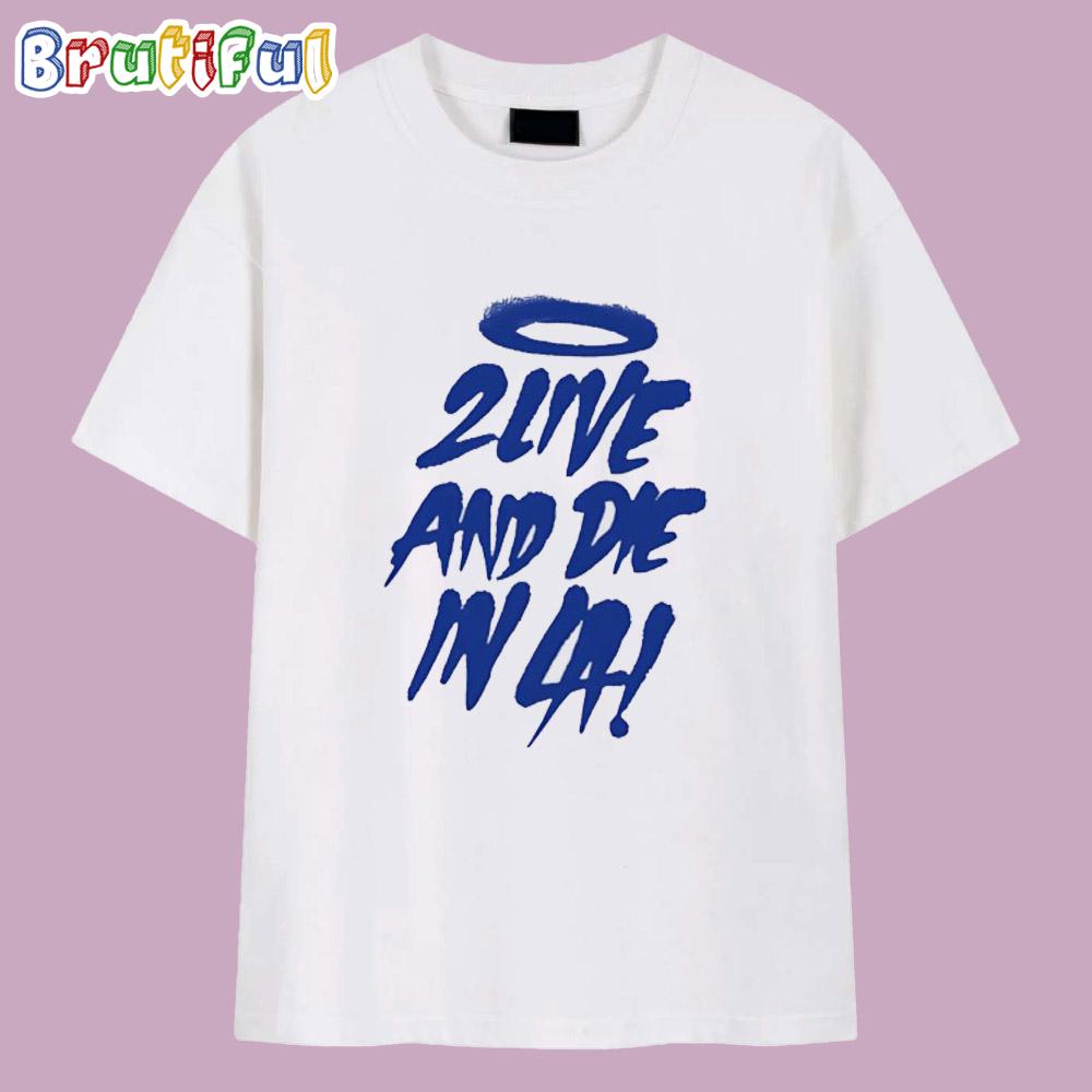 2 Live and Die in La Dodgers T Shirt
