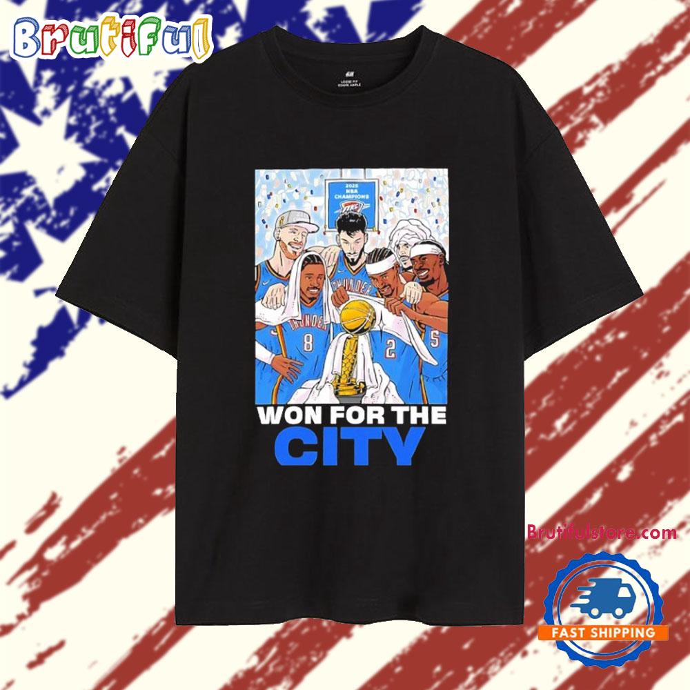 2025 Champions OKC Thunder Won For The City T Shirt