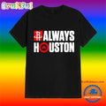 2025 NBA Playoffs Houston Rockets Always Houston Shirt