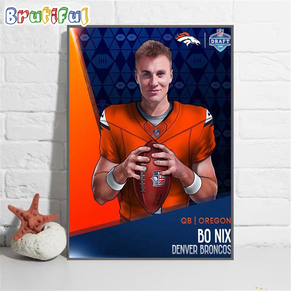 Bo Nix To Picked 12 Round 1 By Denver Broncos NFL Draft Detroit 2024 Wall Art Poster Canvas