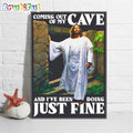 Coming Out Of My Cave And Ive Been Doing Just Fine Wall Art Poster Canvas