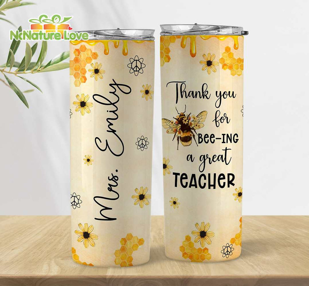 Custom Name Thank You for Bee-ing Great Teacher 20 oz Skinny Tumbler Back to School Gift