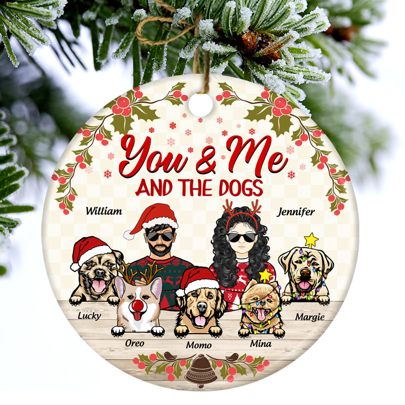 You & Me And The Dogs - Personalized Circle Ceramic Ornament - Christmas Gift for Couples, Dog Lovers, Pet Lovers
