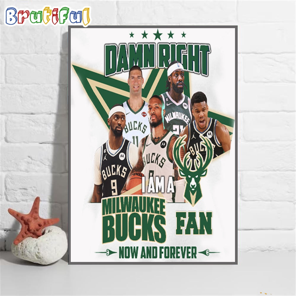 Damn Right I Am A Milwaukee Bucks Fan Wall Art Poster Canvas