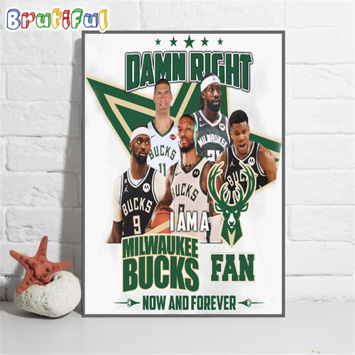 Damn Right I Am A Milwaukee Bucks Fan Wall Art Poster Canvas