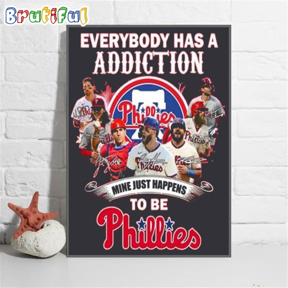 Everybody Has A Addiction Mine Just Happens To Be Philadelphia Phillies Wall Art Poster Canvas