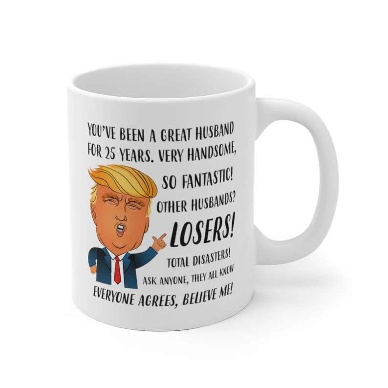 Funny Trump Husband Mug, 25th Wedding Anniversary Gift for Husband, Silver Anniversary Gift for Him